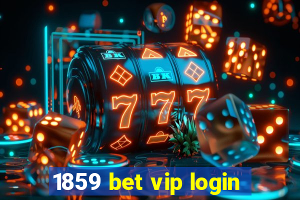 1859 bet vip login